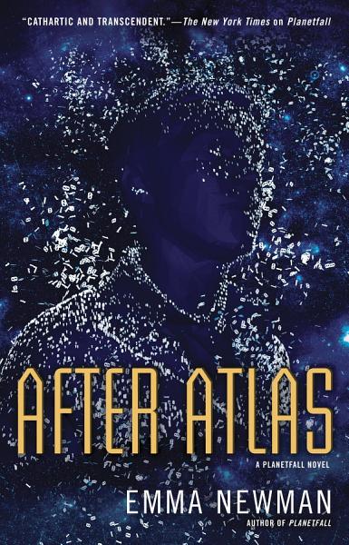 After Atlas by Emma Newman cover: navy blue / violet background, an outline of a man in the same colors, merging with the background, bright specks around him. Caption: 'Cathartic and transcendent.' - The New York Times on Planetfall