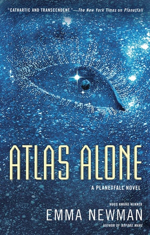 Atlas Alone - a Planetfall novel by Hugo award winner Emma Newman cover: dark blue background with stars, an eye made of stars. Caption: 'Cathartic and transcendent.' - The New York Times on Planetfall