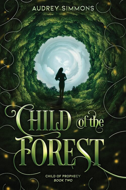 Child of the Forest by Audrey Simmons. A green cover with greenery kind of swirling around a silhouette of a young woman standing in the middle as if a portal is open in front of her. 