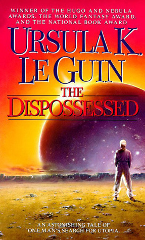 Book cover of The Dispossessed by Ursula K. Le Guin. A man standing on a barren land looking at a large purple planet on the horizon lit by the sun. Red, magenta, orange and yellow colors. Captions: "Winner of the Hugo and Nebula awards, the World Fantasy award and the National Book award." "An astonishing tale of one man's search for utopia."