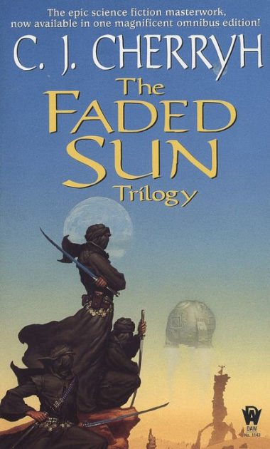 The Faded Sun Trilogy by C.J. Cherryh. Three black-clad warriors with swords in the desert looking at something in front of them. Strange constructions and a pale moon in the background. Caption: "The epic science fiction masterwork, now available in one magnificent omnibus edition!"