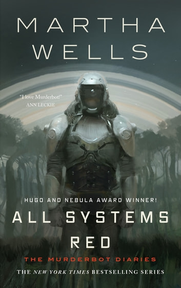All Systems Red. The Murderbot Diaries by Martha Wells. Hugo and Nebula Award Winner! The New York Times bestselling Series. "I love Murderbot!" Ann Leckie. A metal-clad bot with a helmet on standing and facing the reader in knee-high grass, with some trees behind. Muted, greenish-grayish colors.