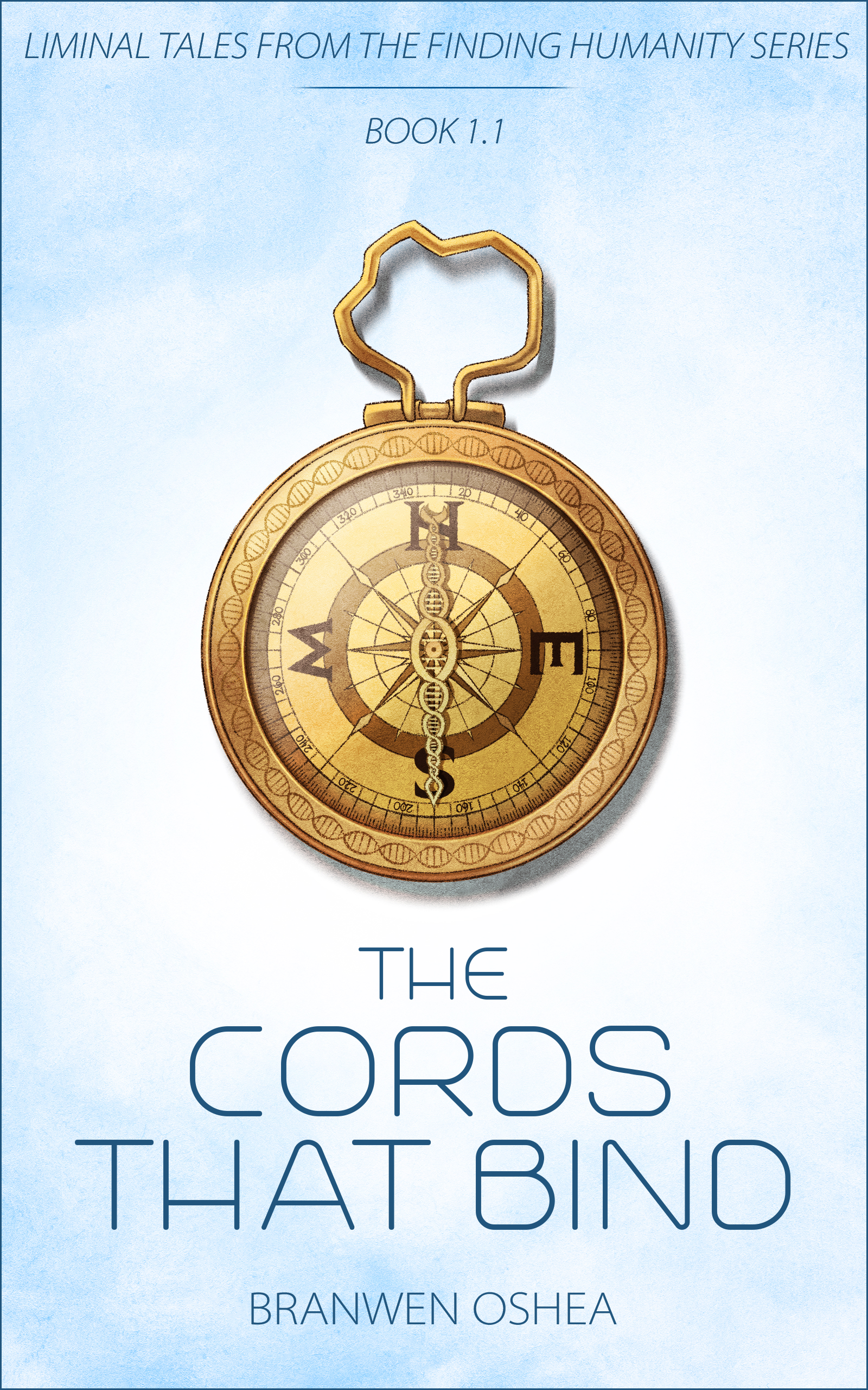 The Cords That Bind - Liminal Tales From The Finding Humanity Series. Book 1.1 by Branwen Oshea. A pale blue background indicative of ice and cold with a yellow compass. 